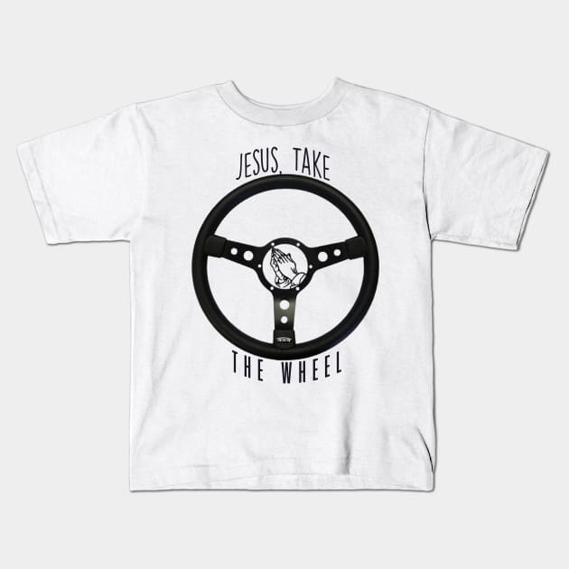 Jesus Take the Wheel Kids T-Shirt by WooleOwl